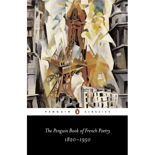 The Penguin Book of French Poetry: 1820-1950--With Prose Translations