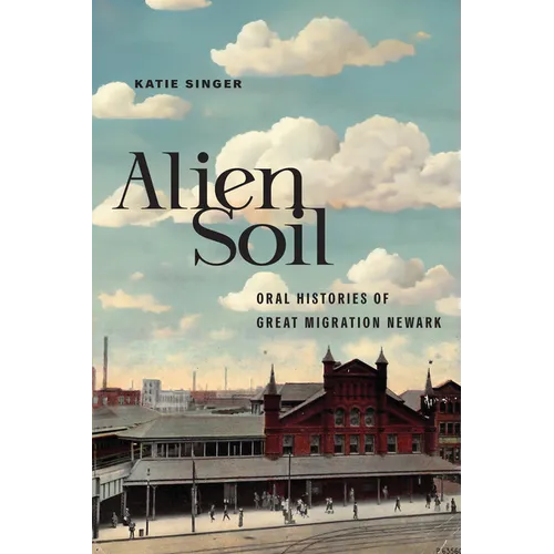 Alien Soil: Oral Histories of Great Migration Newark