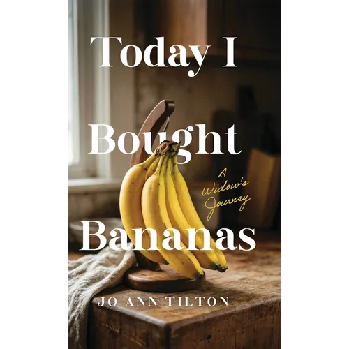 Today I Bought Bananas: A Widow's Journey