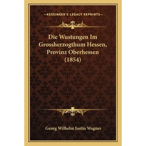 Die Wustungen Im Grossherzogthum Hessen, Provinz Oberhessen (1854)