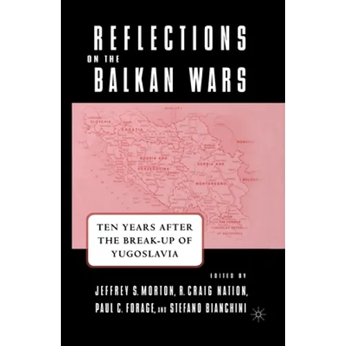 Reflections on the Balkan Wars: Ten Years After the Break-Up of Yugoslavia