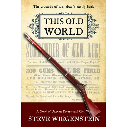 This Old World: A Novel of Utopian Dreams and Civil War Volume 2