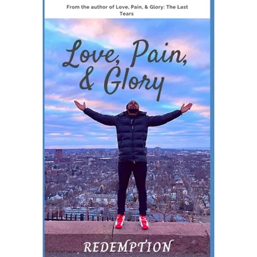Love, Pain, & Glory: Redemption