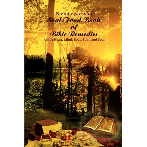 Soul Food Book of Bible Remedies: For the Heart, Mind, Body, Spirit and Soul