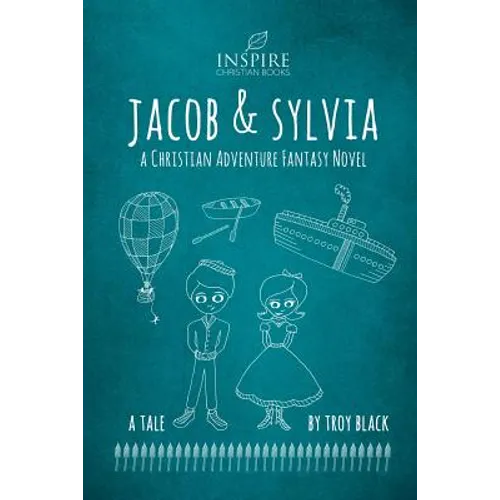 Jacob and Sylvia: A Christian Adventure Fantasy Novel