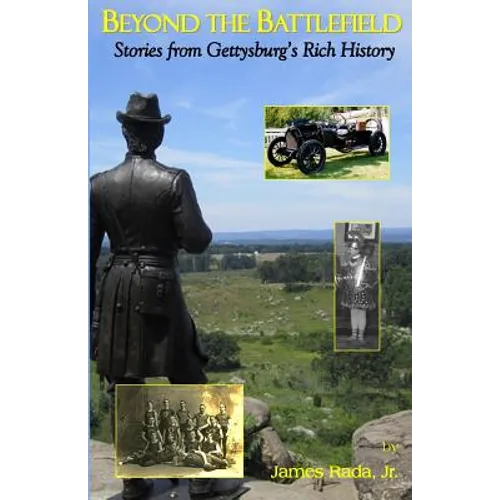 Beyond the Battlefield: Stories From Gettysburg's Rich History