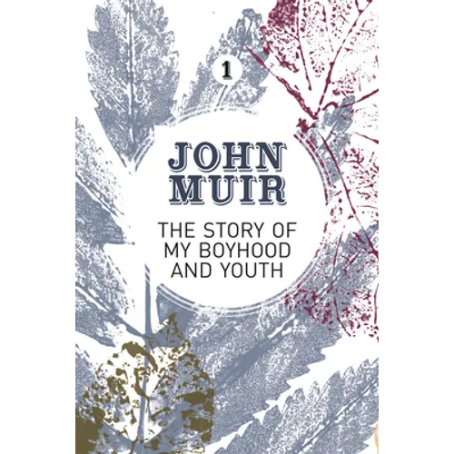 The Story of my Boyhood and Youth: An early years biography of a pioneering environmentalist