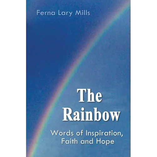 The Rainbow, Words of Inspiration, Faith and Hope