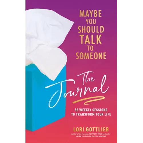 Maybe You Should Talk to Someone: The Journal: 52 Weekly Sessions to Transform Your Life