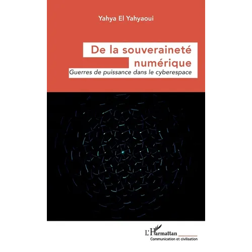 De la souveraineté numérique: Guerres de puissance dans le cyberespace