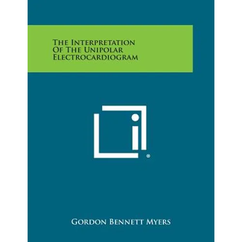 The Interpretation Of The Unipolar Electrocardiogram