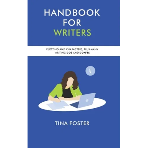 Handbook for Writers: Plotting and Characters Plus Many Writing Dos and Don'ts