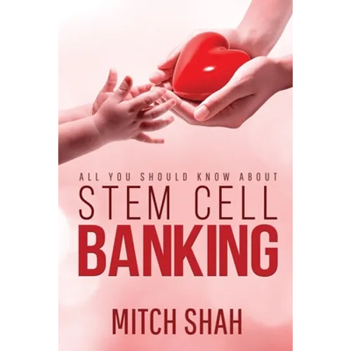 Stem Cell Banking: All You Should Know About