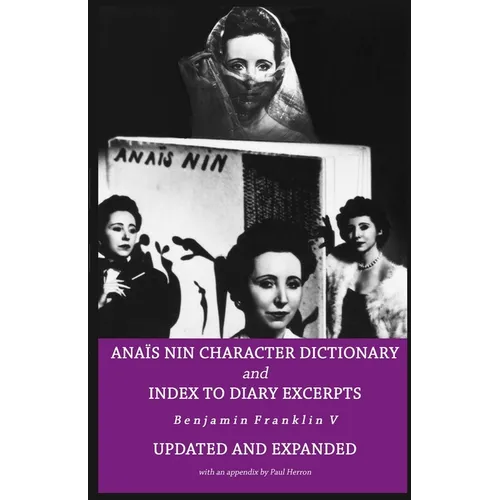 Anais Nin Character Dictionary and Index to Diary Excerpts: Updated and Expanded Edition