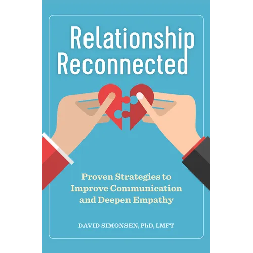 Relationship Reconnected: Proven Strategies to Improve Communication and Deepen Empathy