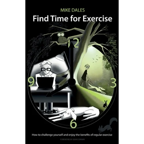 Find Time for Exercise: How to Challenge Yourself and Enjoy the Benefits of Regular Exercise