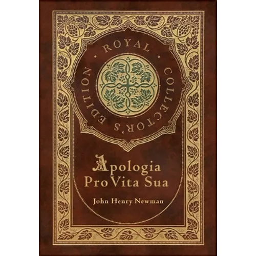 Apologia Pro Vita Sua (Royal Collector's Edition) (Case Laminate Hardcover with Jacket)
