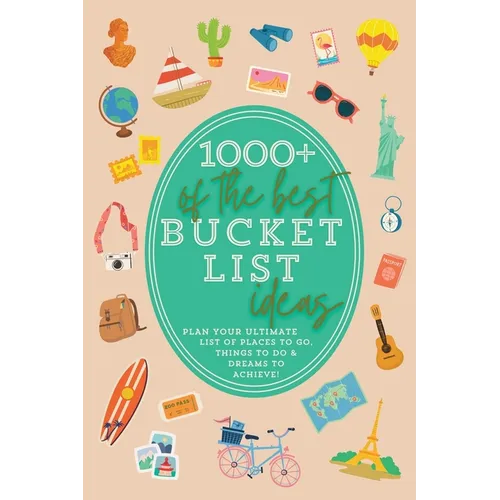 1000+ of the Best Bucket List Ideas: Your Ultimate Bucket List Travel Book and Adventure Guide with World Travel Bucket List Trips, Vacation Ideas, Ro
