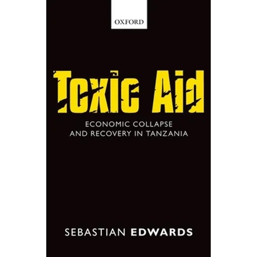 Toxic Aid: Economic Collapse and Recovery in Tanzania