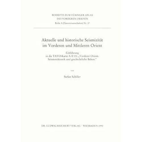 Aktuelle Und Historische Seismizitat Im Vorderen Und Mittleren Orient: Einfuhrung in Die Tavo-Karte a II 13: Vordere Orient. Seismotektonik Und Geschi