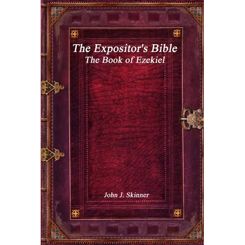 The Expositor's Bible: The Book of Ezekiel