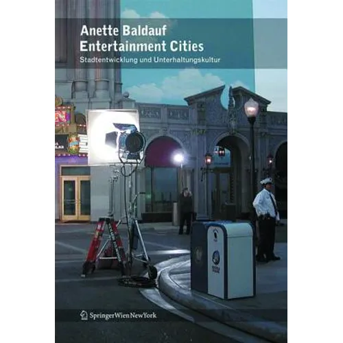 Entertainment Cities: Unterhaltungskultur Und Stadtentwicklung