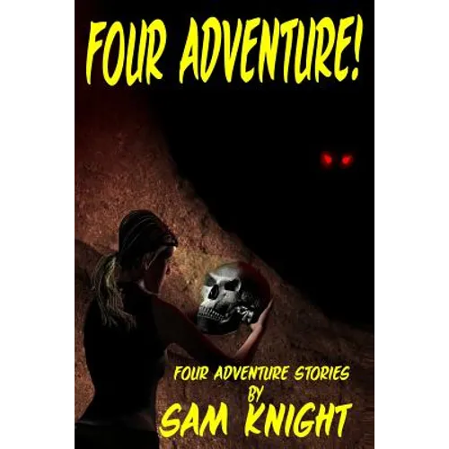 Four Adventure!: Four Short Stories by Sam Knight