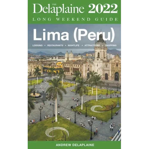 Lima (Peru) - The Delaplaine 2022 Long Weekend Guide