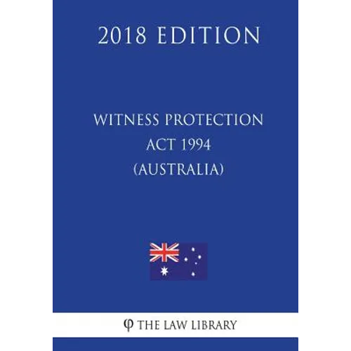 Witness Protection Act 1994 (Australia) (2018 Edition)