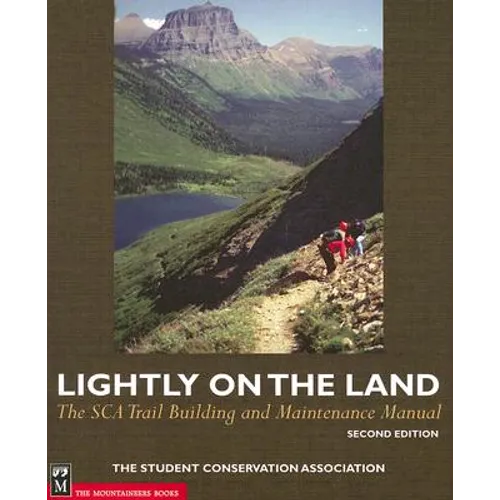Lightly on the Land: The SCA Trail Building and Maintenance Manual