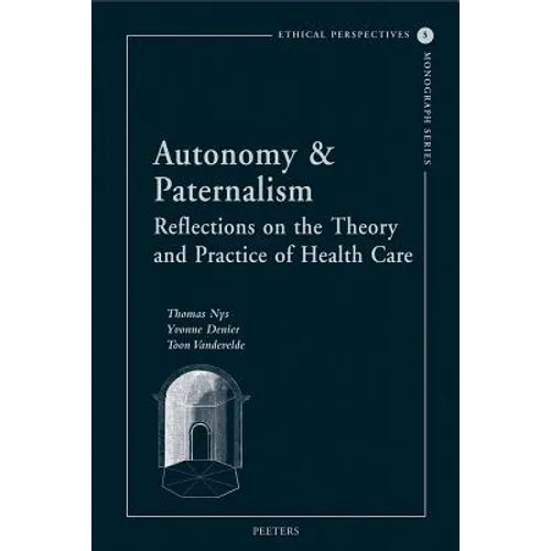 Autonomy & Paternalism: Reflections on the Theory and Practice of Health Care