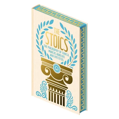The Stoics: The Philosophy of Seneca, Epictetus and Marcus Aurelius