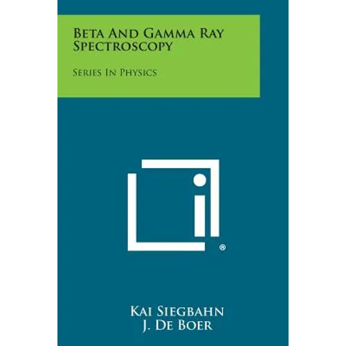 Beta and Gamma Ray Spectroscopy: Series in Physics