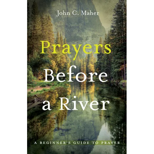 Prayers Before a River: A Beginner's Guide to Prayer