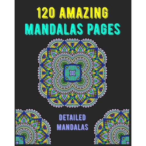 120 Amazing Mandalas Pages: mandala coloring book for kids, adults, teens, beginners, girls: 120 amazing patterns and mandalas coloring book: Stre