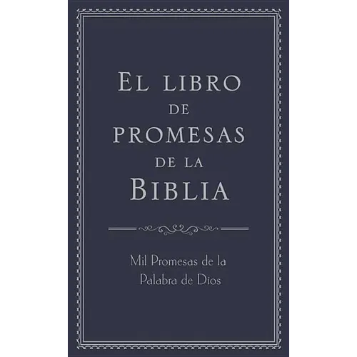 El Libro de Promesas de la Biblia: Mil Promesas de la Palabra de Díos