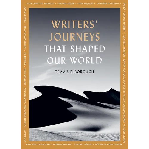Writers' Journeys That Shaped Our World: In the Footsteps of the Literary Greats