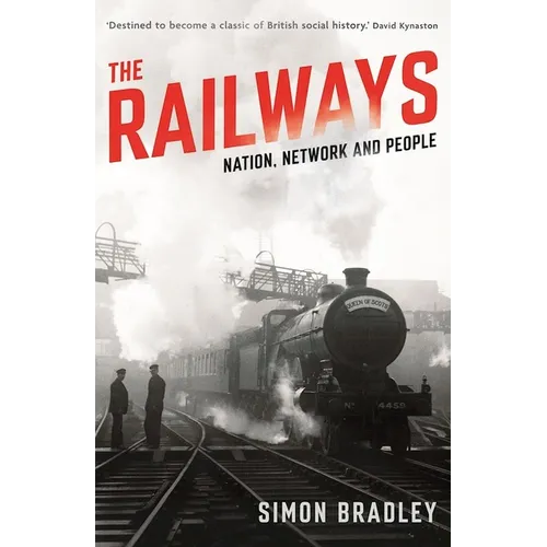 The Railways: Nation, Network and People