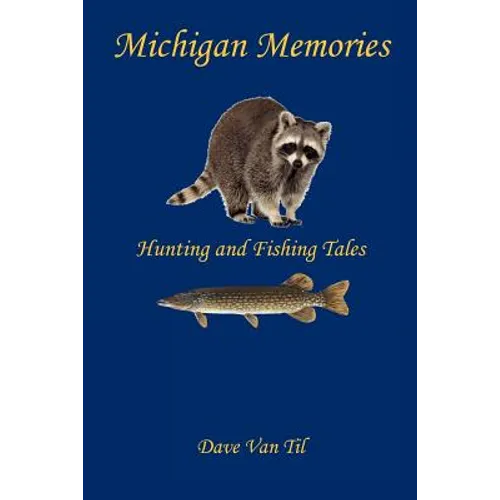 Michigan Memories - Hunting and Fishing Tales