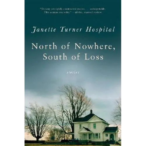 North of Nowhere, South of Loss: Stories