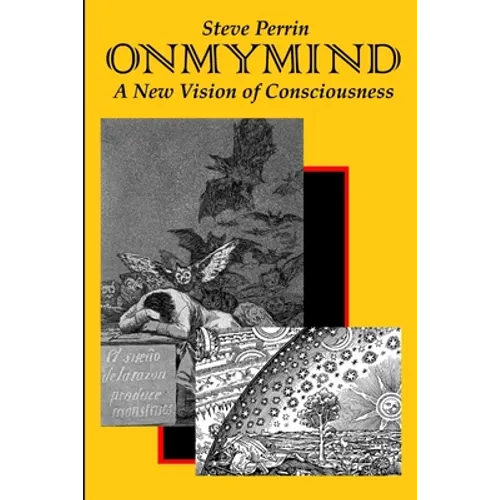 On My Mind: A New Vision of Consciousness