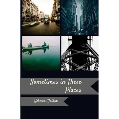 Sometimes, in These Places