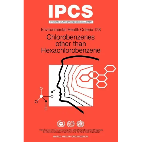 Chlorobenzenes Other Than Hexachlorobenzene: Environmental Health Criteria Series No 128