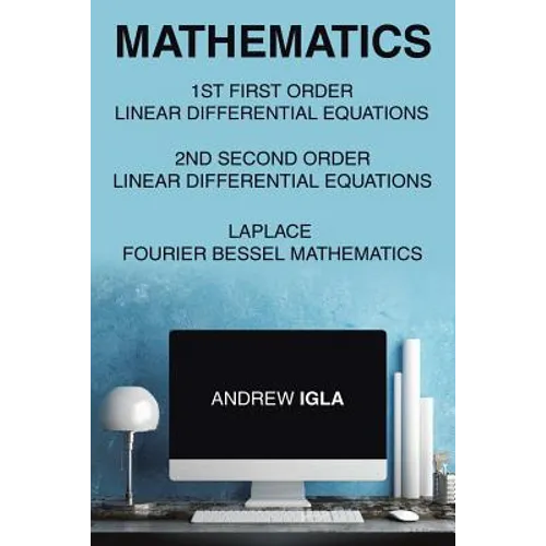 Mathematics 1st First Order Linear Differential Equations 2nd Second Order Linear Differential Equations Laplace Fourier Bessel Mathematics