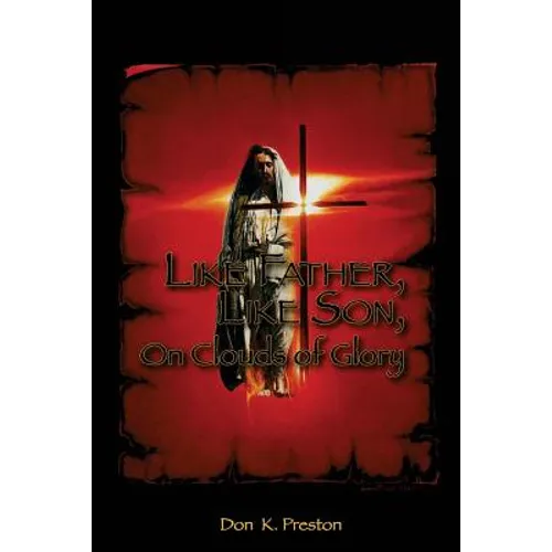 Like Father, Like Son, on Clouds of Glory: A Study of the Nature of the Second Coming of Christ