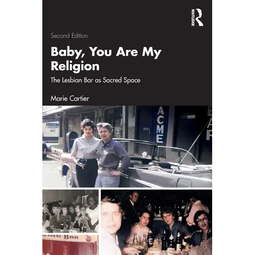 Baby, You Are My Religion: The Lesbian Bar as Sacred Space