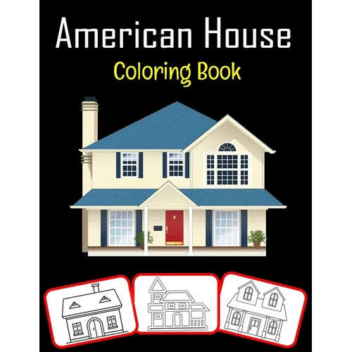 American House Coloring Book: Amazing American house pictures, coloring and learning book with great fun and coloring skill building for kids (100 p