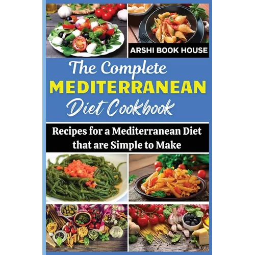 The Complete Mediterranean Diet Cookbook: The Best Collection of 75+ Easy Mediterranean Recipes