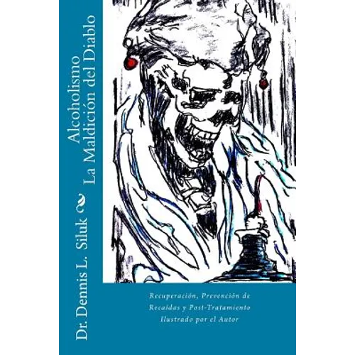 Alcoholismo La Maldición del Diablo: Recuperación, Prevención de Recaídas y Post-Tratamiento