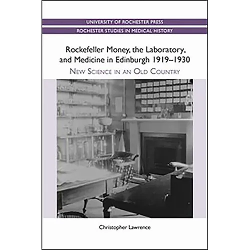 Rockefeller Money, the Laboratory and Medicine in Edinburgh 1919-1930:: New Science in an Old Country